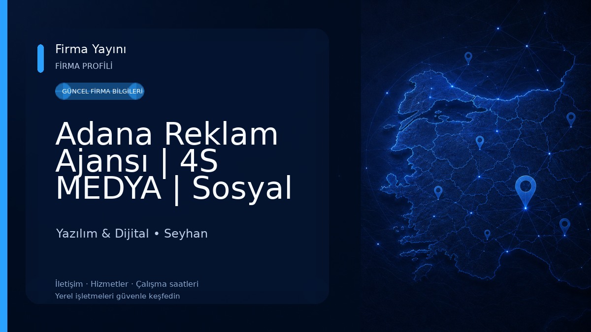 Adana Reklam Ajansı | 4S MEDYA | Sosyal Medya | Web Site | Adana Matbaa 
