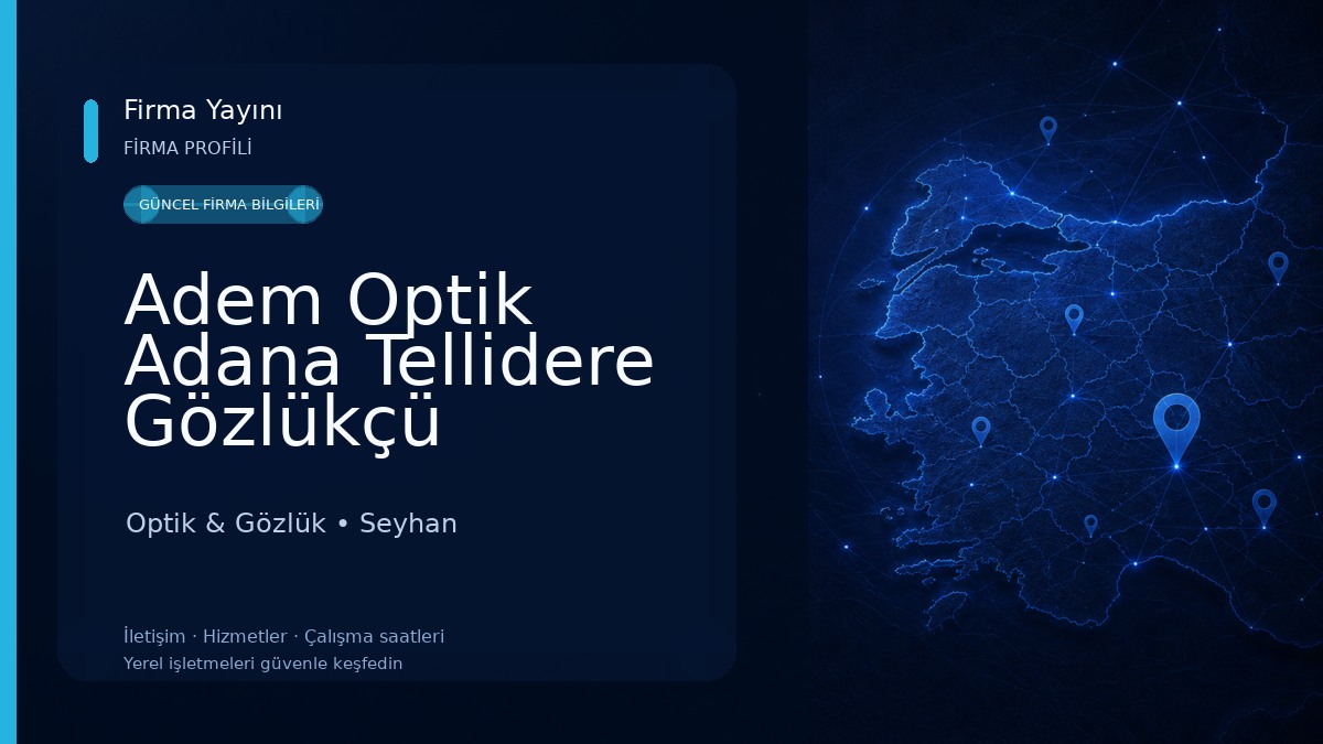 Adem Optik Adana Tellidere Gözlükçü Optik & Gözlük
