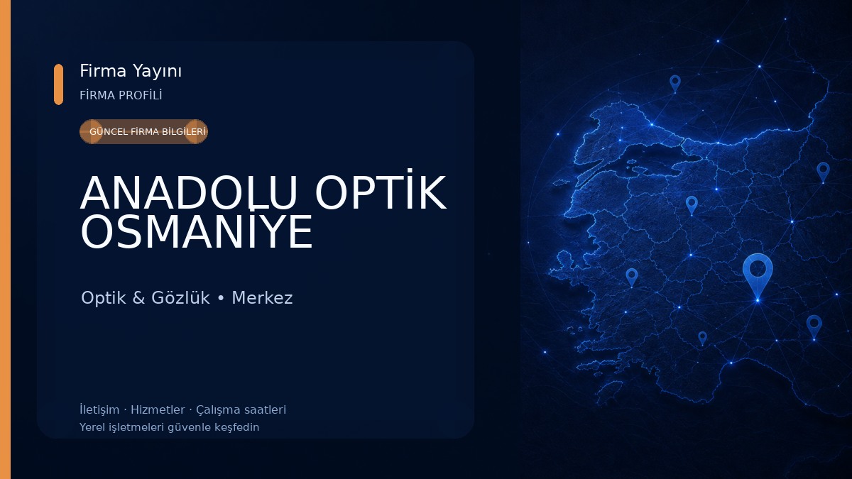 ANADOLU OPTİK OSMANİYE Optik & Gözlük