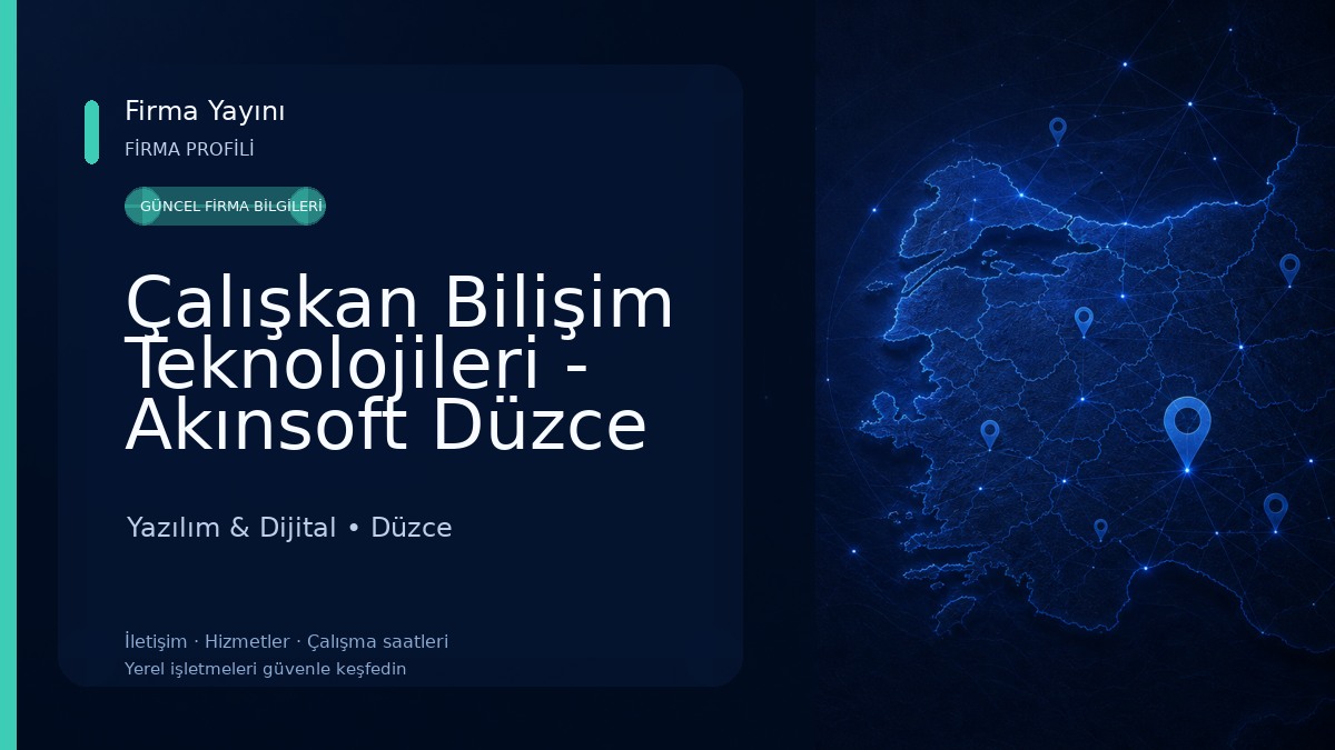 Çalışkan Bilişim Teknolojileri - Akınsoft Düzce Bölge Bayi Yazılım & Dijital