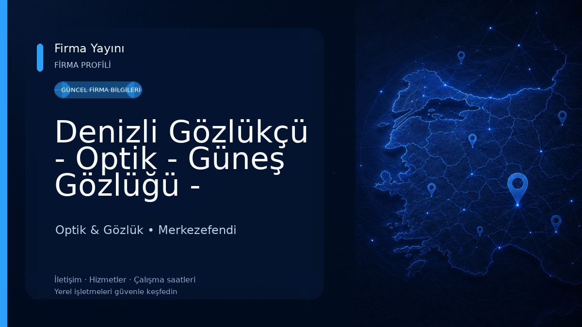 Denizli Gözlükçü - Optik - Güneş Gözlüğü - Denizli Lens - Fatih Optik
