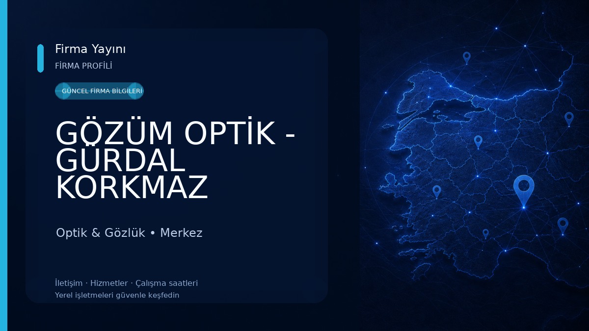 GÖZÜM OPTİK - GÜRDAL KORKMAZ