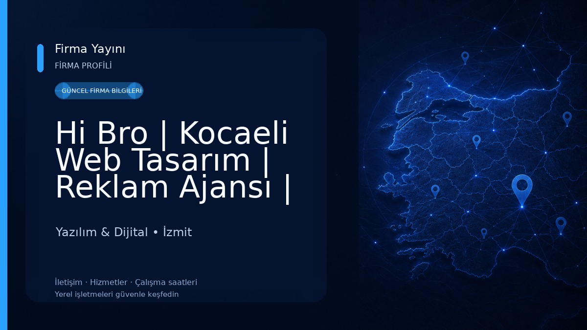 Hi Bro | Kocaeli Web Tasarım | Reklam Ajansı | Sosyal Medya | Prodüksiyon ve SEO Ajansı Yazılım & Dijital