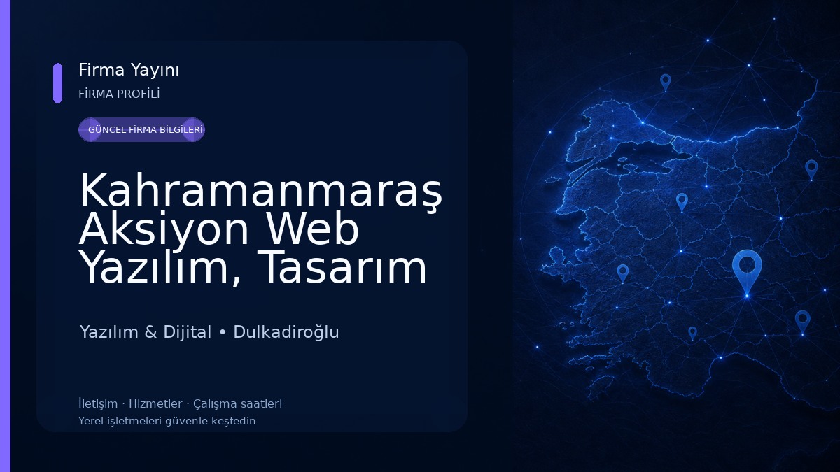 Kahramanmaraş Aksiyon Web Yazılım, Tasarım ve Otomasyon Yazılım & Dijital