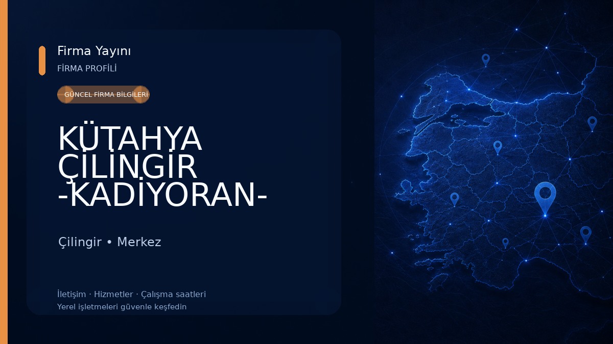 KÜTAHYA ÇİLİNGİR -KADİYORAN-