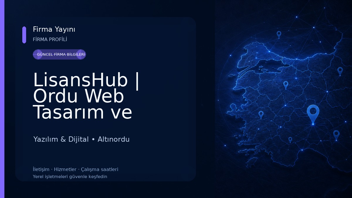 LisansHub | Ordu Web Tasarım ve Yazılım Ajansı 