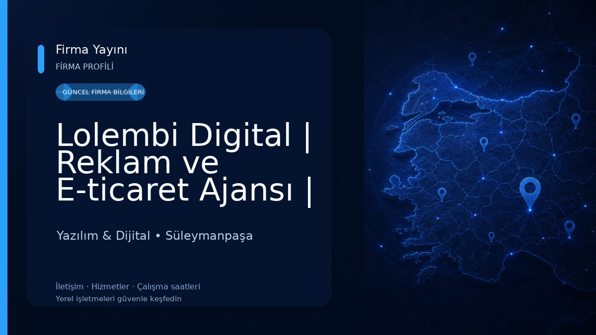 Lolembi Digital | Reklam ve E-ticaret Ajansı | Akınsoft Bayi | Tekirdağ Yazılım & Dijital