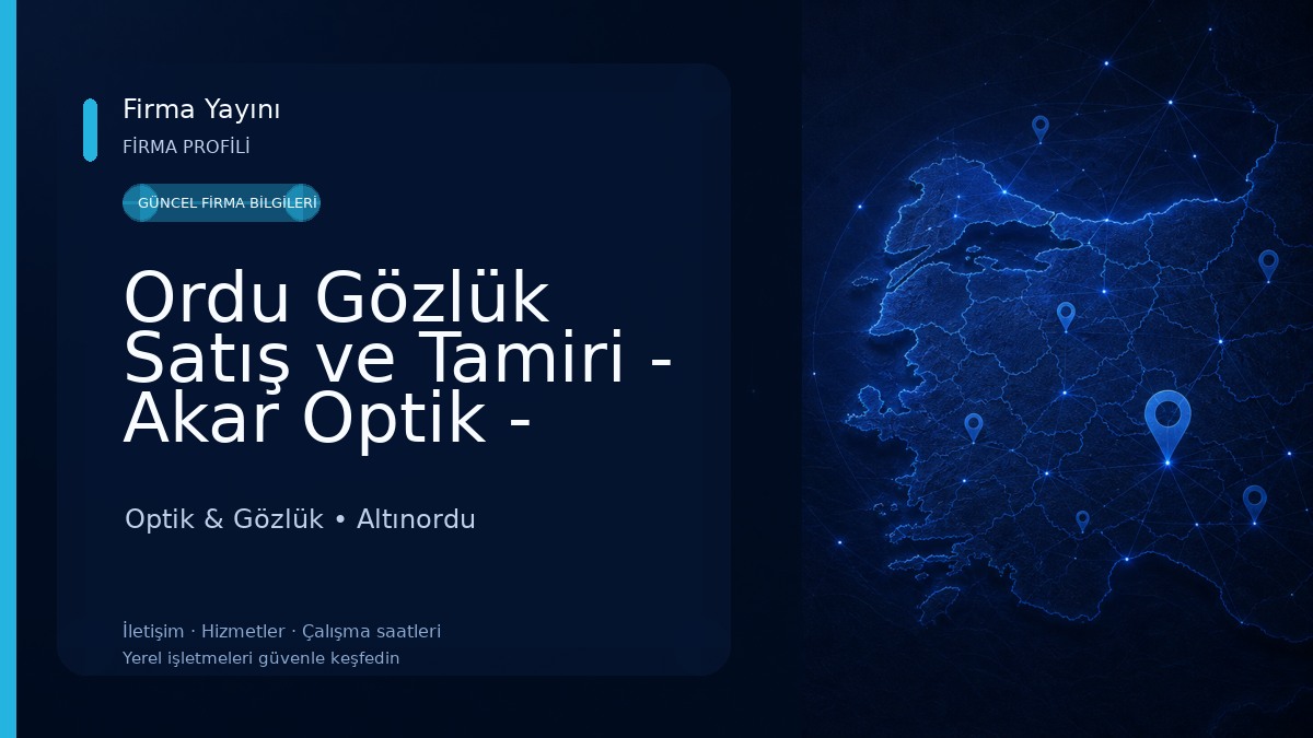 Ordu Gözlük Satış ve Tamiri - Akar Optik - Cafer Akar Usta Optik & Gözlük